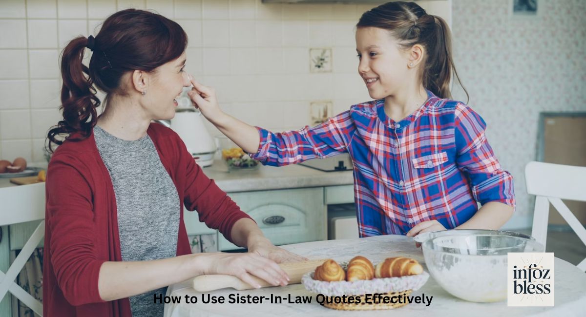 
How to Use Sister-In-Law Quotes Effectively
