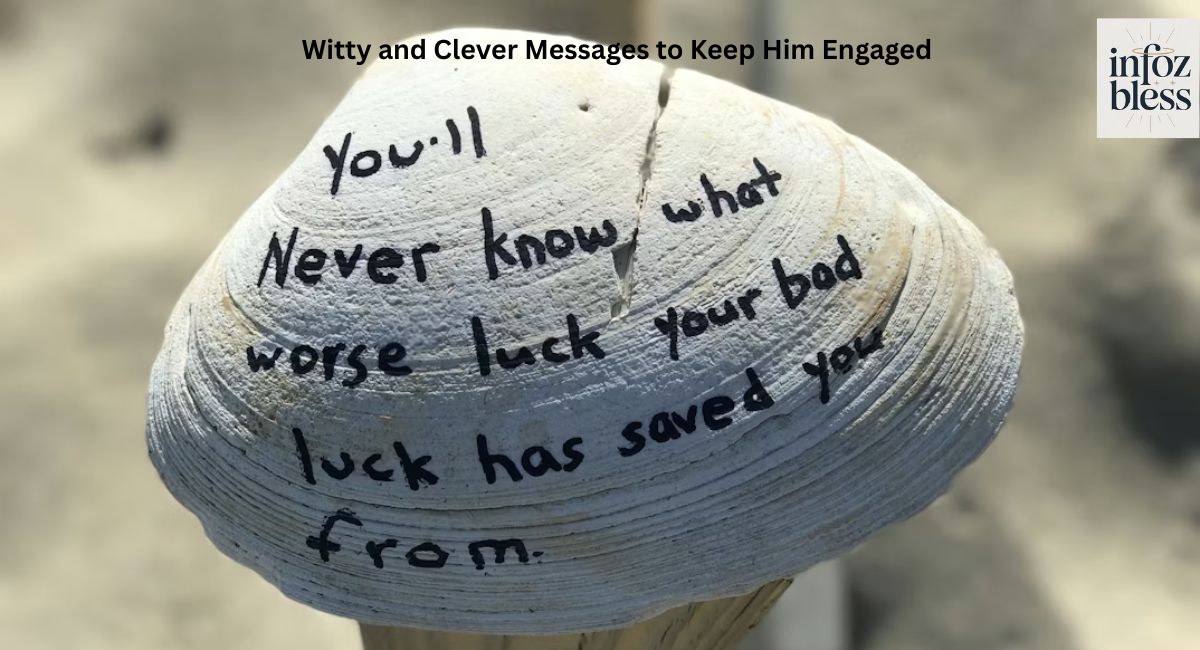 Witty and Clever Messages to Keep Him Engaged