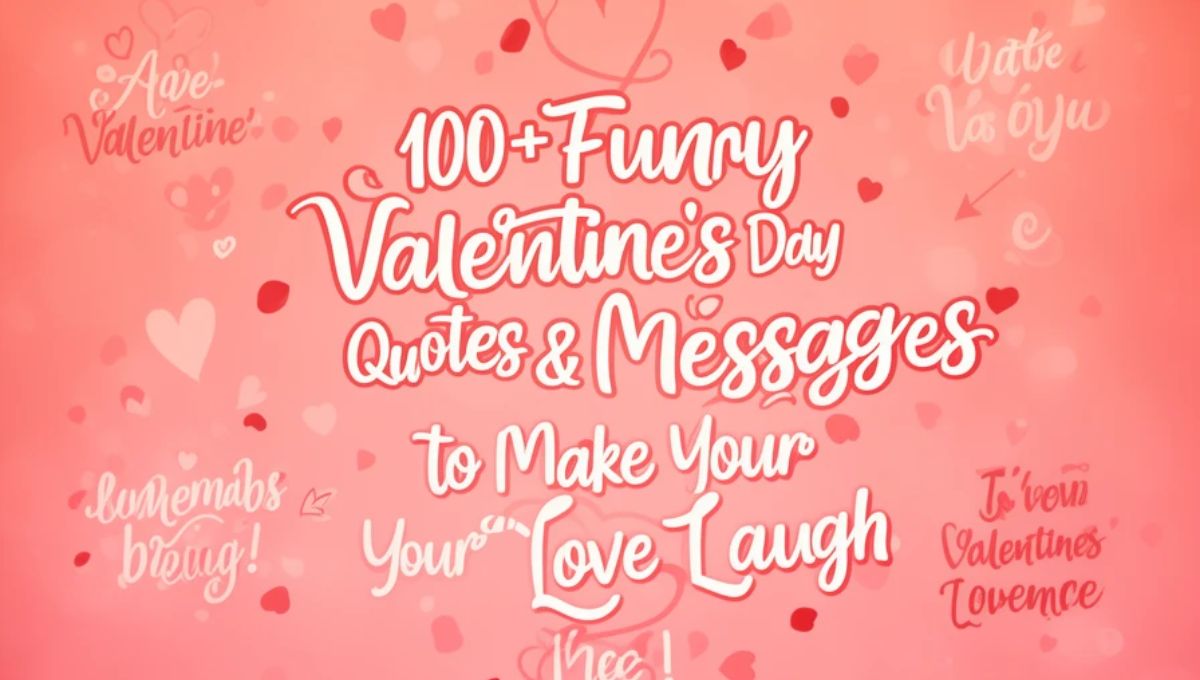 100+ Funny Valentine’s Day Quotes & Messages to Make Your Love Laugh