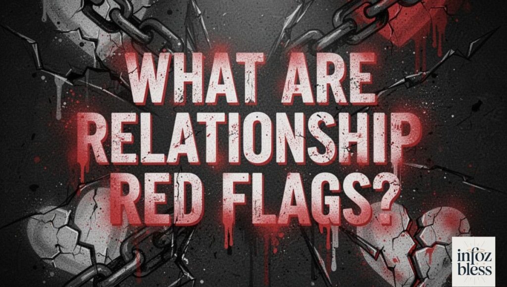 What Are Relationship Red Flags?What Are Relationship Red Flags?