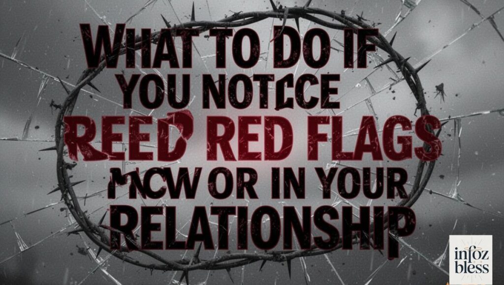 What to Do If You Notice Red Flags in Your Relationship